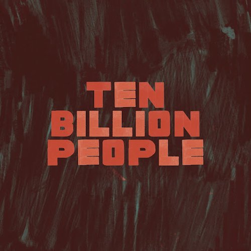 Ten Billion People - Single