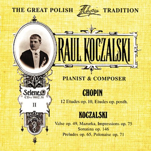 The Great Polish Chopin Tradition: Raul Koczalski vol. 2