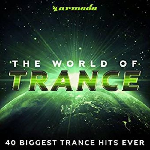 The World Of Trance (40 Biggest Trance Hits Ever) - Armada Music