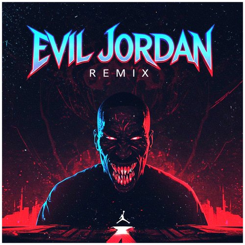 EVIL J0RDAN (Remix) [Explicit]