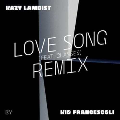 Love Song (feat. Glasses) [Kid Francescoli Remix] - Single