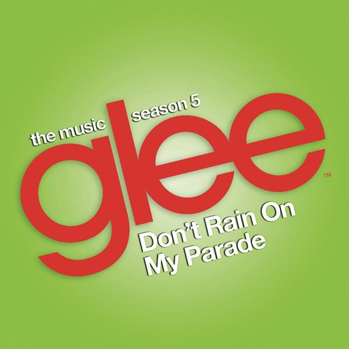 Don't Rain on My Parade (Glee Cast Version)