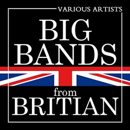 Big Bands From Britain