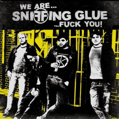 we are sniffing glue fuck you