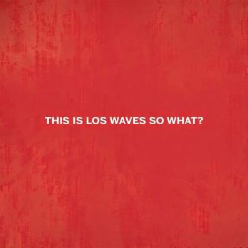 This Is Los Waves So What?