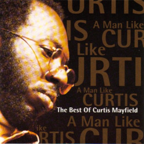 A Man Like Curtis: The Best Of Curtis Mayfield