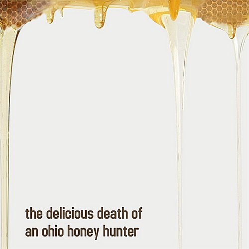 The Delicious Death of an Ohio Honey Hunter