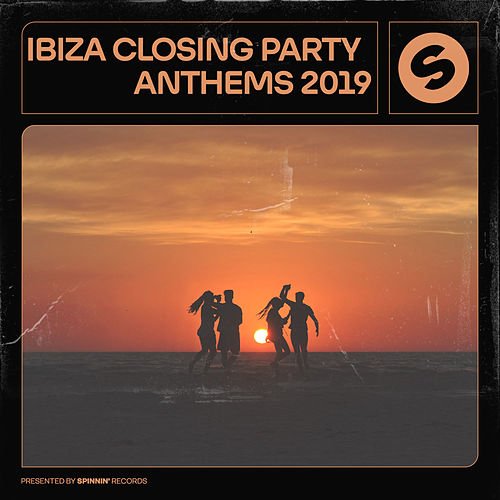 Ibiza Closing Party Anthems 2019 (presented by Spinnin' Records)