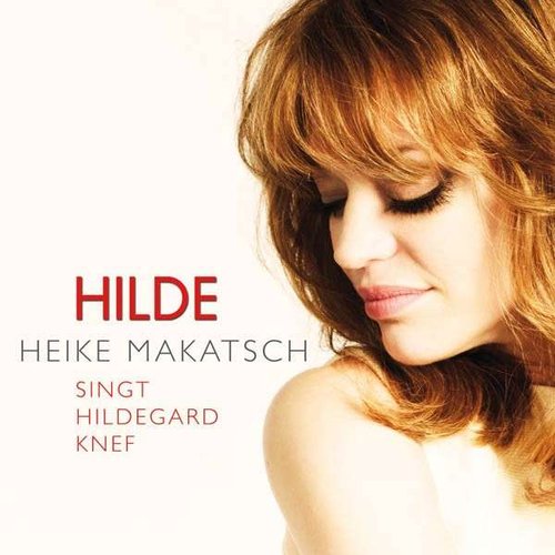 Hilde: Heike Makatsch singt Hildegard Knef