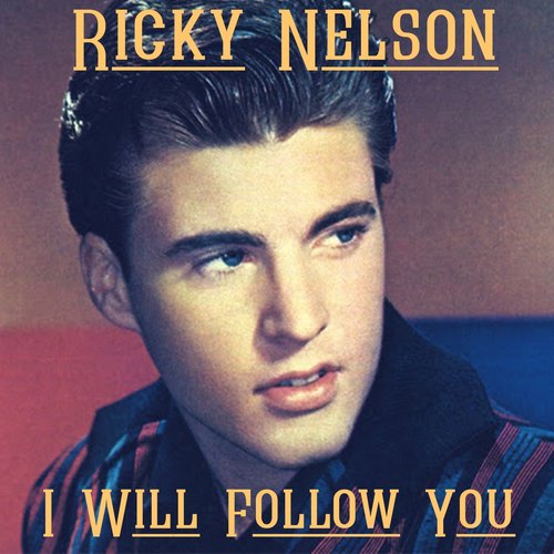 I Will Follow You Ricky Nelson Last Fm