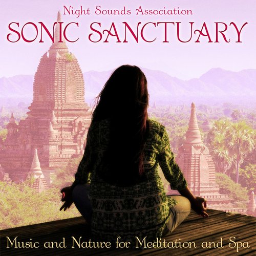 Sonic Sanctuary: Music and Nature for Meditation and Spa