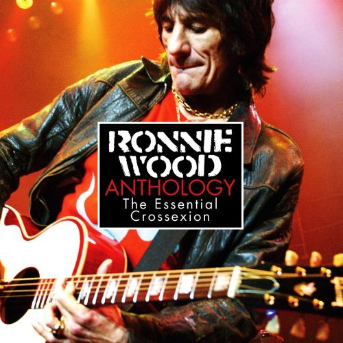 Ronnie Wood Anthology: The Essential Crossexion