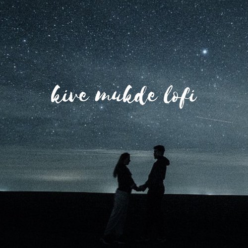 Kive Mukhde Lofi