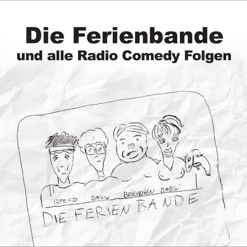Die Ferienbande und alle Radio Comedy Folgen (Live)