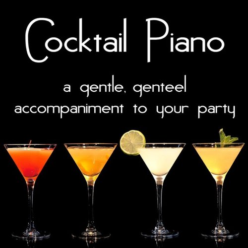 Cocktail Piano: A gentle, genteel accompaniment to your party