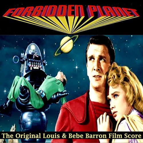Forbidden Planet (The Original Louis and Bebe Barron Film Score)