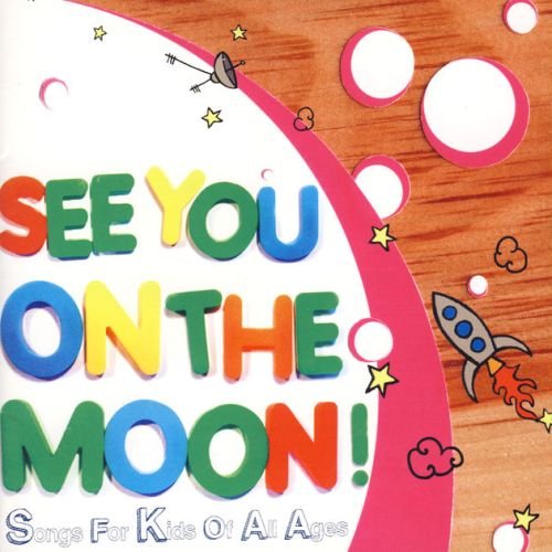 See You On The Moon!: Songs For Kids Of All Ages