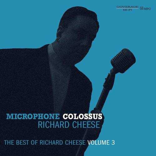 Microphone Colossus: The Best Of Richard Cheese, Volume 3 [Explicit]