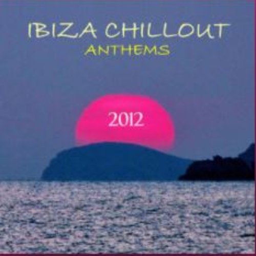 Ibiza Chillout Anthems 2012