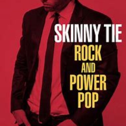 Skinny Tie Rock and Power Pop