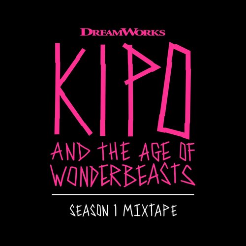 Kipo And The Age Of Wonderbeasts (Season 1 Mixtape)