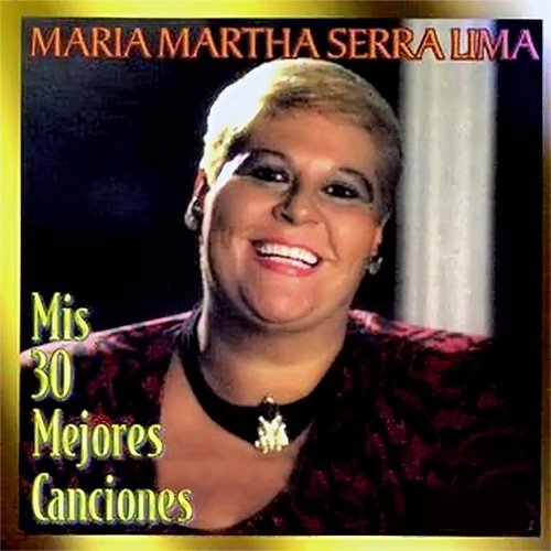 Mis 30 Mejores Canciones - María Martha Serra Lima