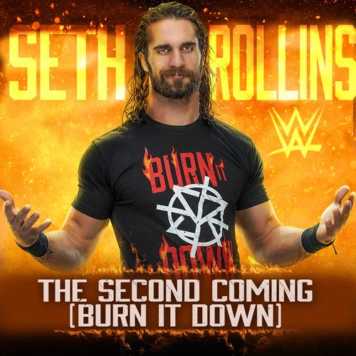 WWE: The Second Coming (Burn It Down) [Seth Rollins] - Single