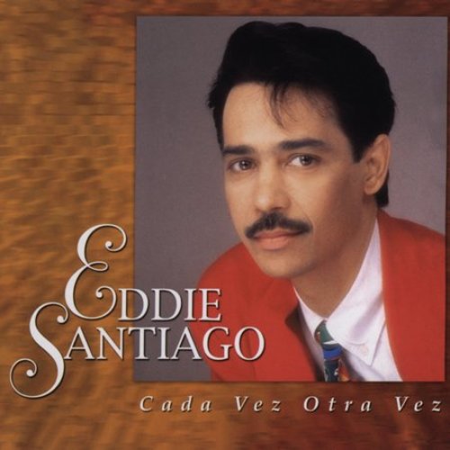 Cada Vez Otra Vez — Eddie Santiago | Last.fm