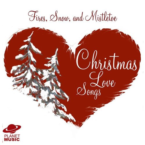 Fires, Snow, and Mistletoe: Christmas Love Songs