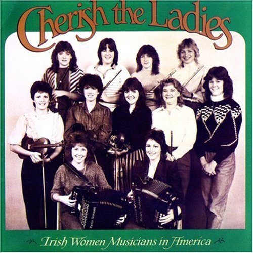 Cherish The Ladies: Irish Women Musicians in America
