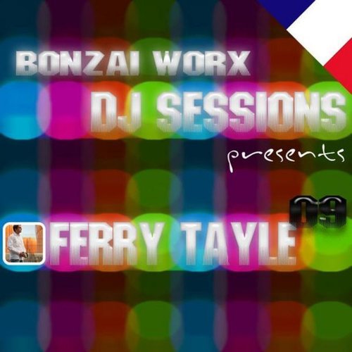 Bonzai Worx - DJ Sessions 09 - mixed by Ferry Tayle