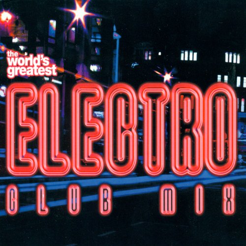 The Worlds Greatest - Electro Club Mix