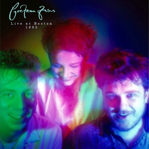 Live In Boston 1995 Cocteau Twins Last Fm
