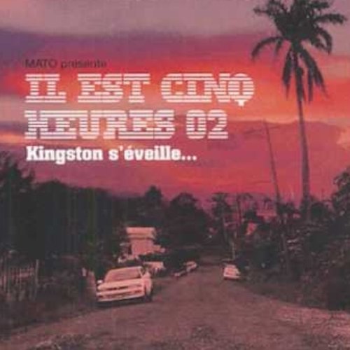 Il est cinq heures 02 (Kingston s'éveille...)