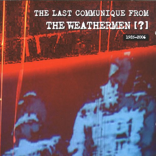 The Last Communique From The Weathermen ?