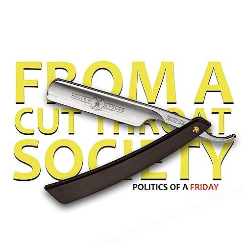 From A Cut Throat Society: Politics Of A Friday