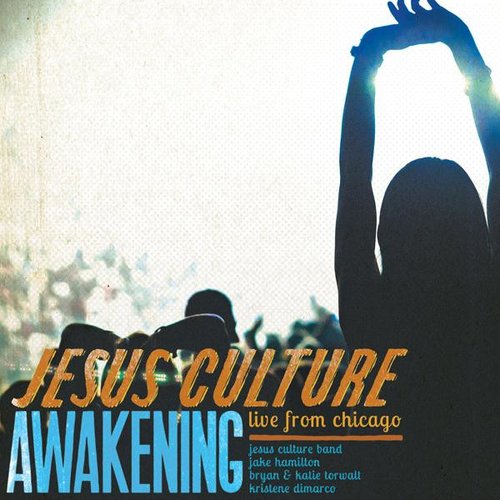 Jesus Culture Awakening: Live From Chicago
