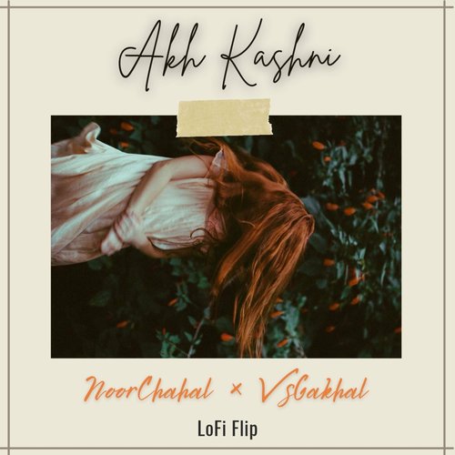 Akh Kashni (LoFi Flip)