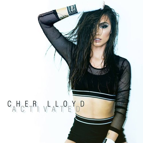 Activated — Cher Lloyd | Last.fm