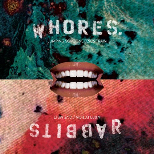 Whores. / Rabbits split