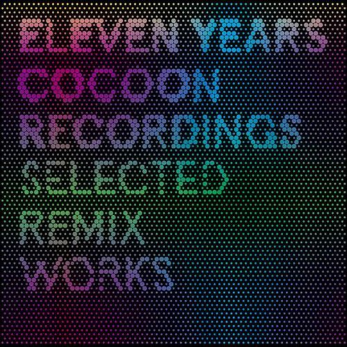 11 Years Cocoon Recordings - Selected Remix Works