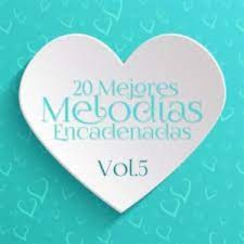 20 Mejores Melodias Encadenadas Vol.5