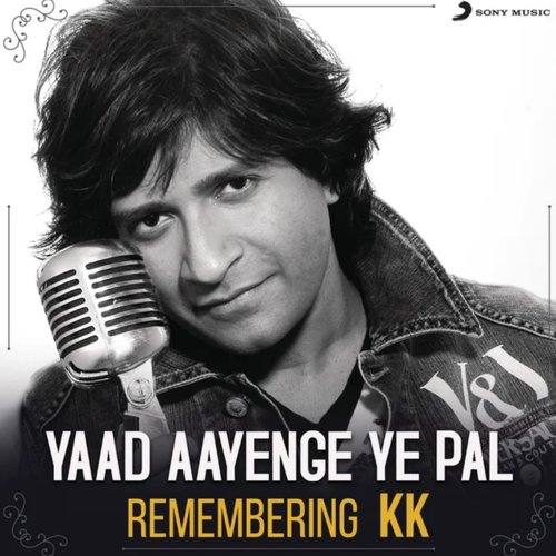 Yaad Aayenge Ye Pal (Remembering KK)