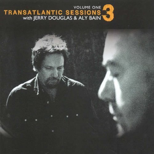 Transatlantic Sessions - Series 3: Volume One