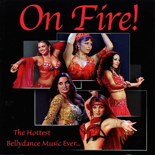On Fire! the Hottest Bellydance CD Ever…