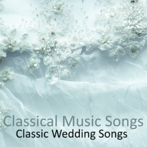 Classical Music Songs - Classic Wedding Songs