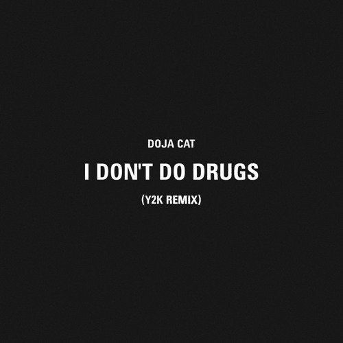 I Don’t Do Drugs (Y2K Remix)