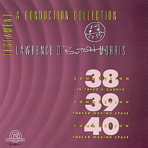 Testament: A Conduction Collection/Conductions #38, #39, #40