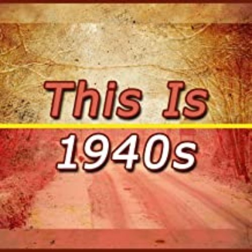 This Is the 1940s