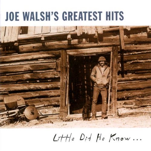Joe Walsh - Greatest Hits: Little Did He Know